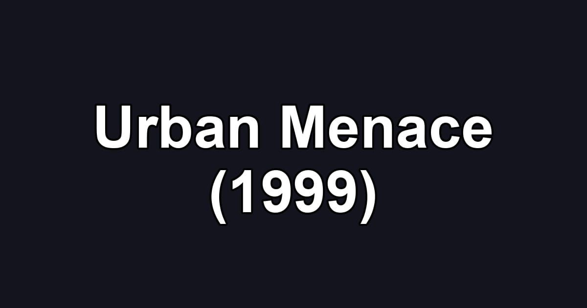 Urban Menace (1999)