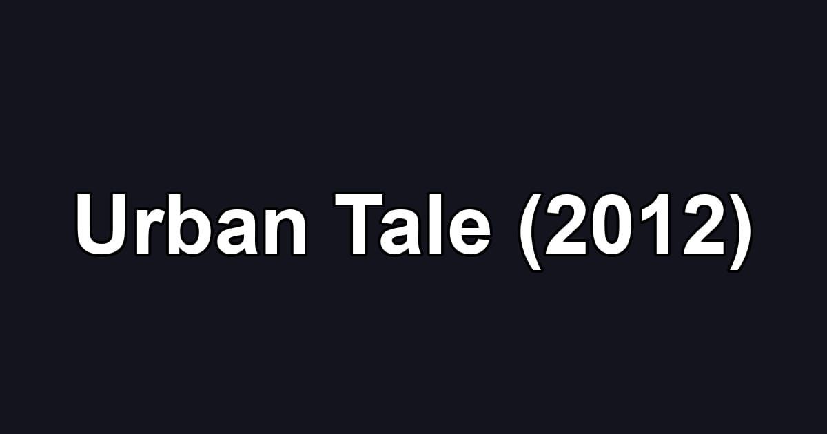 Urban Tale (2012)
