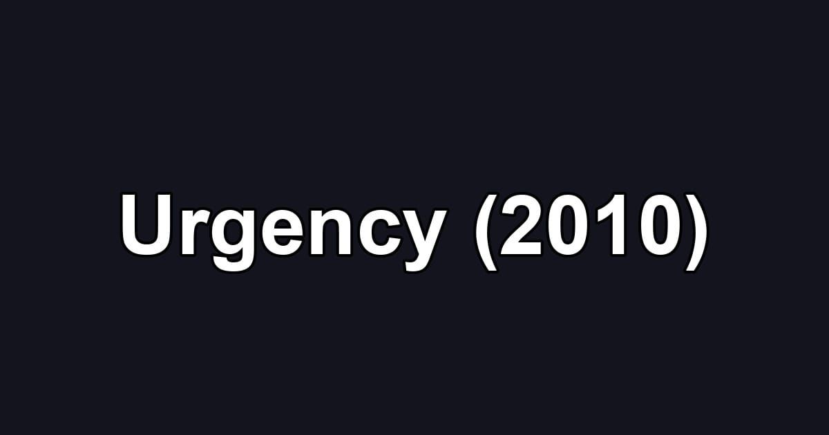 Urgency (2010)