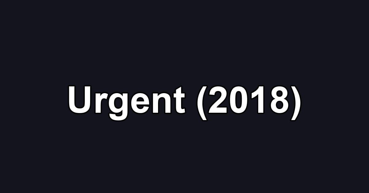 Urgent (2018)