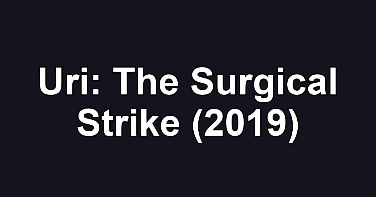 Uri: The Surgical Strike (2019)
