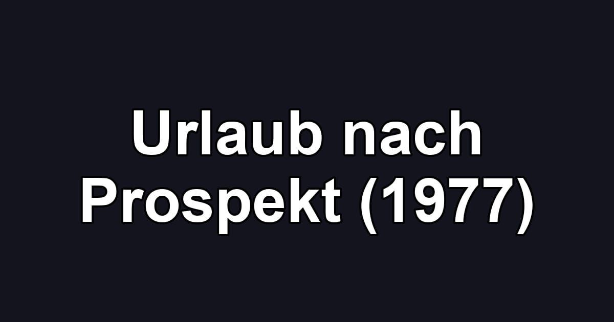 Urlaub nach Prospekt (1977)