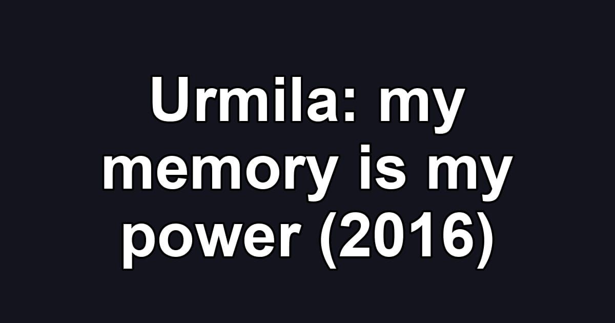 Urmila: my memory is my power (2016)