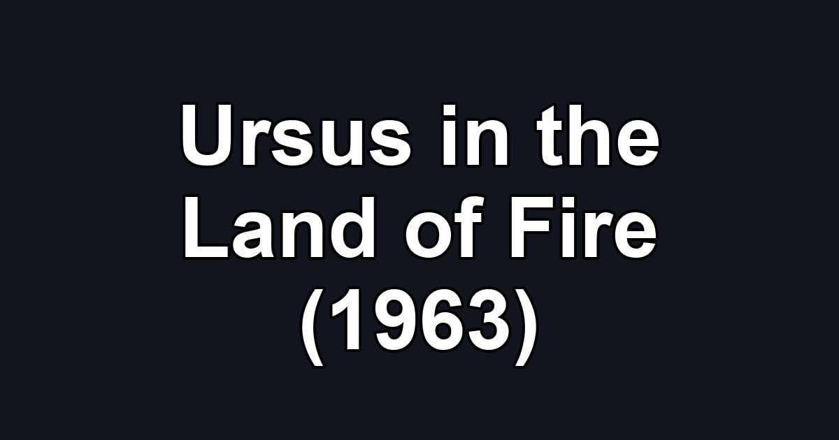 Ursus in the Land of Fire (1963)