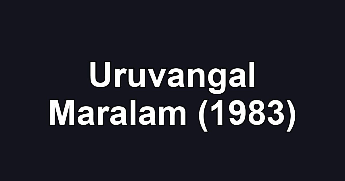 Uruvangal Maralam (1983)