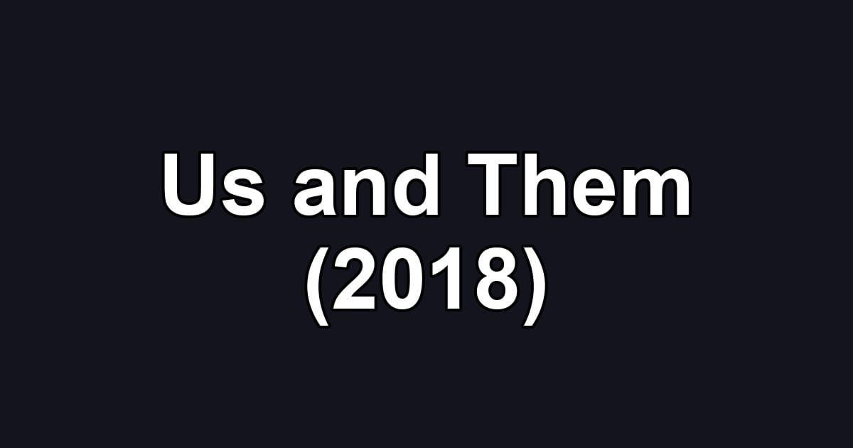 Us and Them (2018)