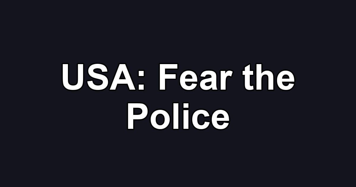 USA: Fear the Police