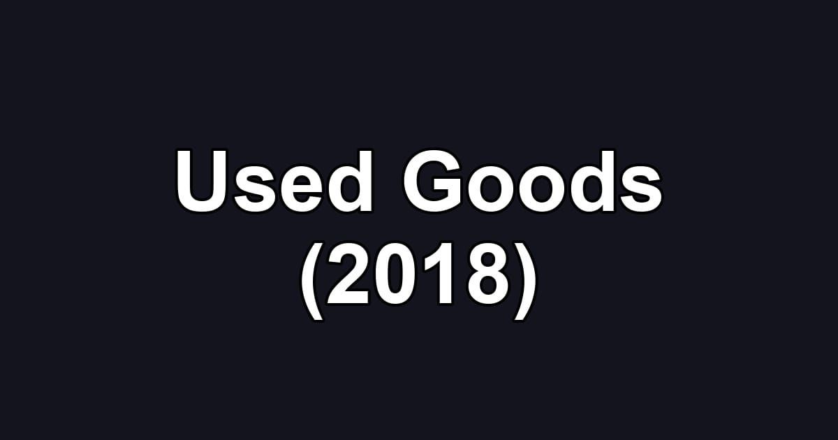 Used Goods (2018)