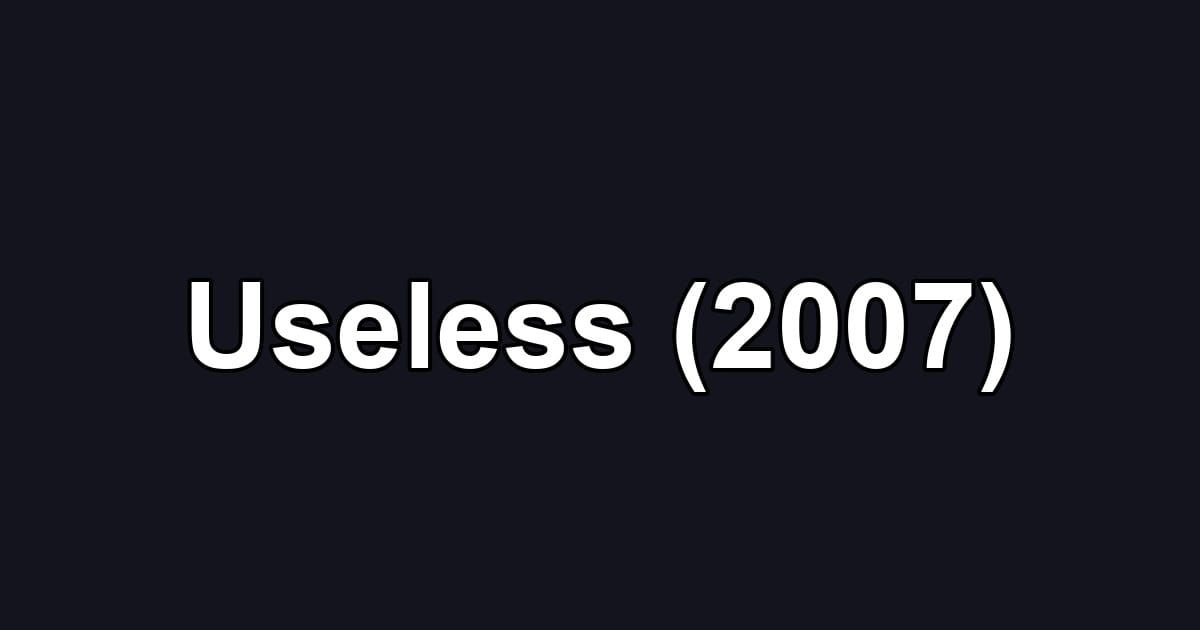Useless (2007)