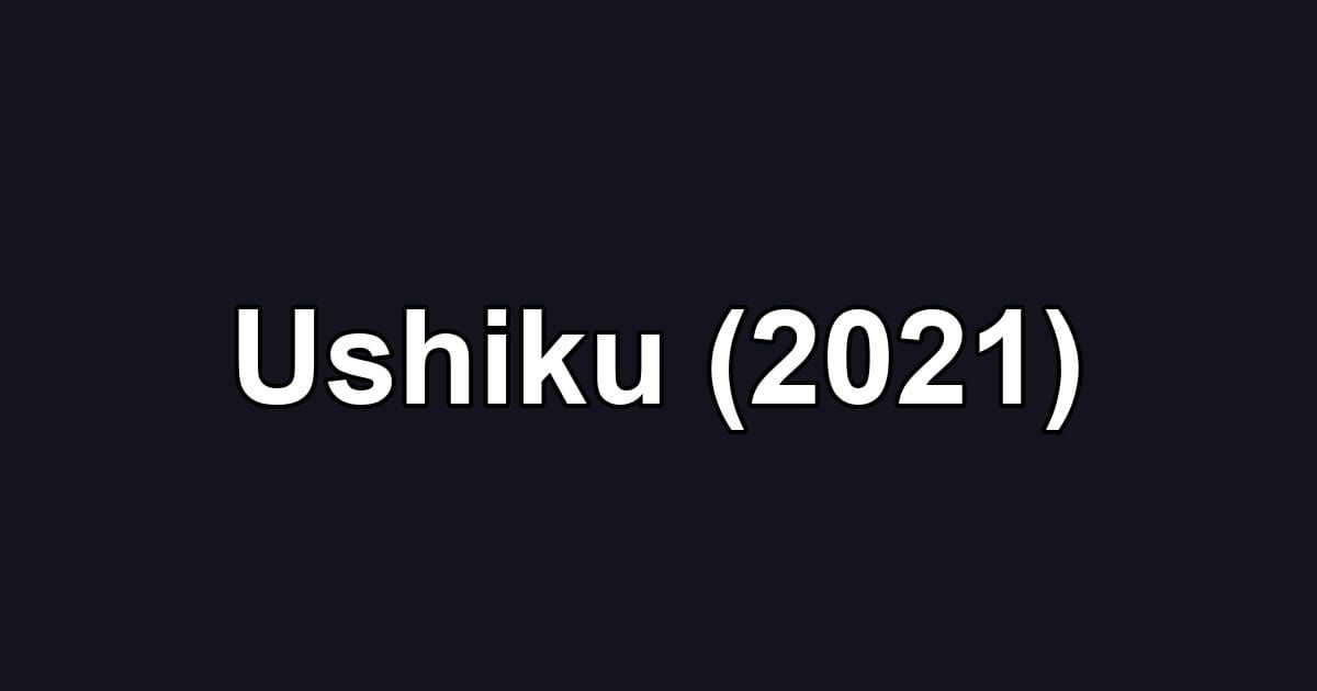 Ushiku (2021)