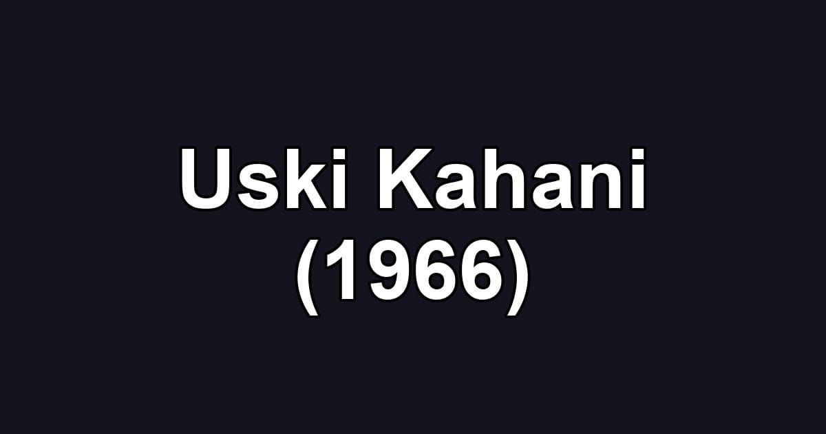 Uski Kahani (1966)