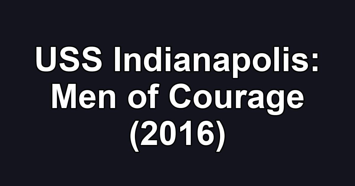 USS Indianapolis: Men of Courage (2016)