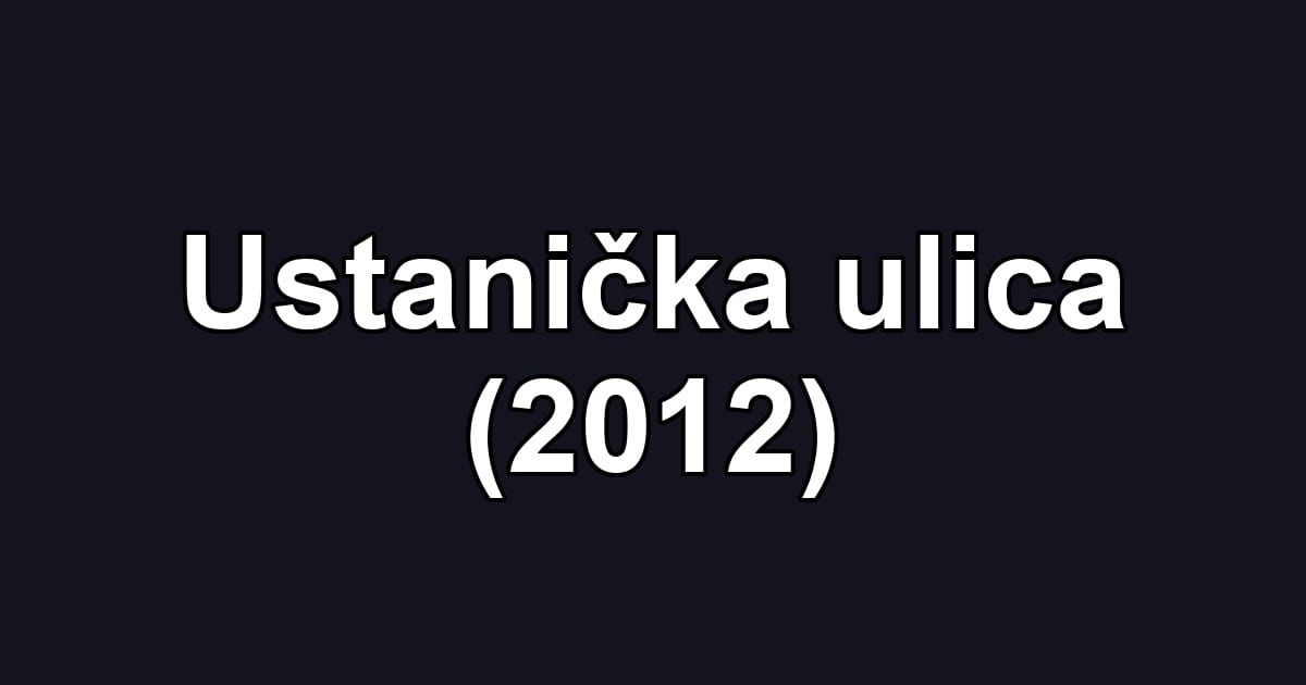 Ustanička ulica (2012)