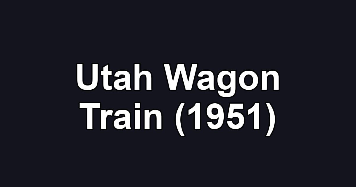 Utah Wagon Train (1951)