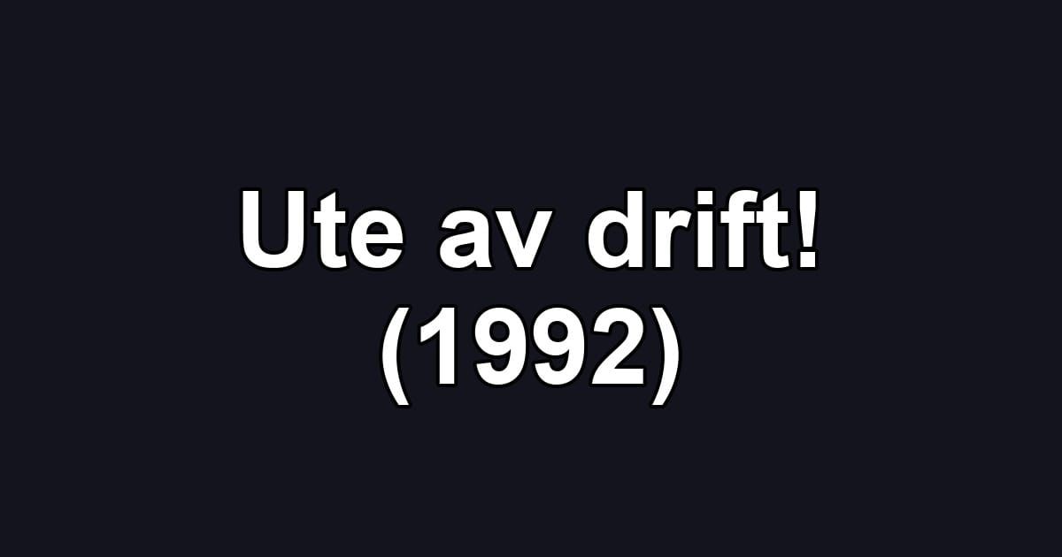 Ute av drift! (1992)