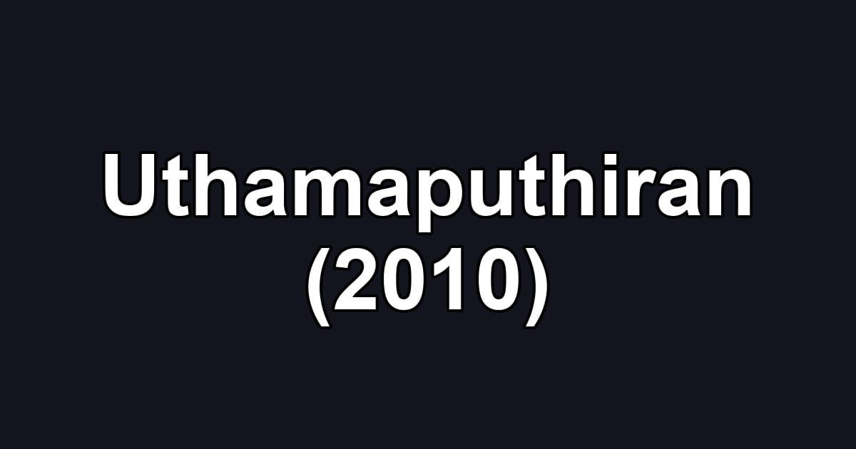 Uthamaputhiran (2010)