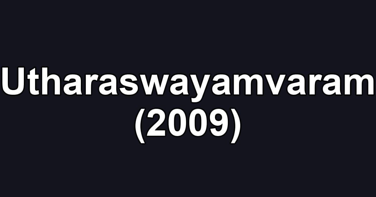 Utharaswayamvaram (2009)