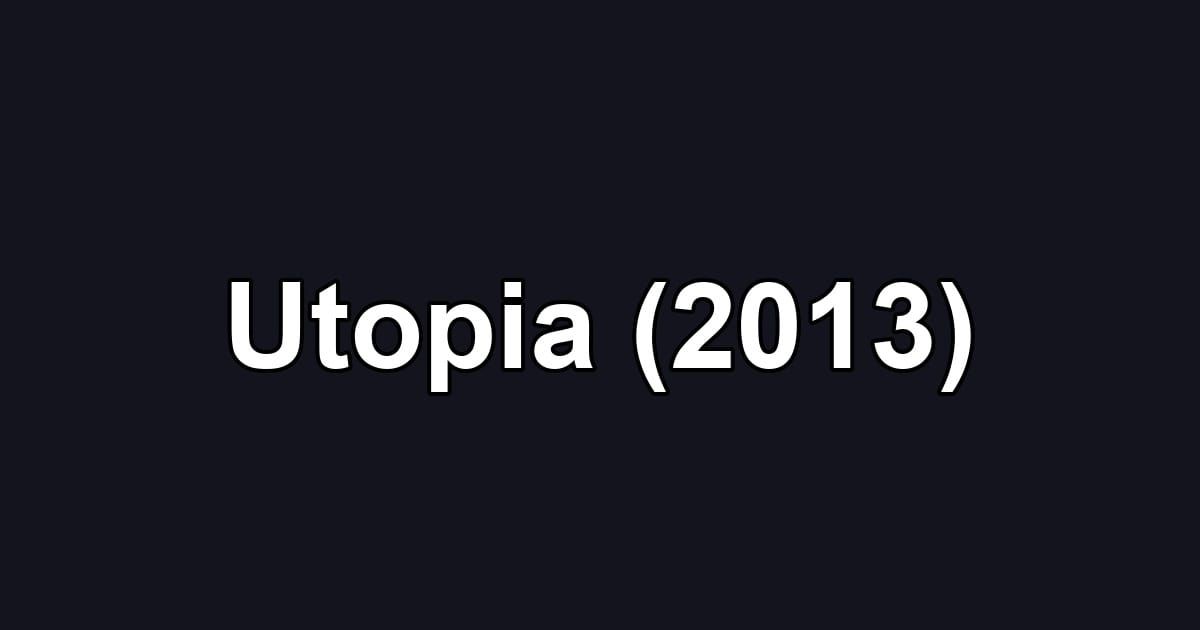 Utopia (2013)