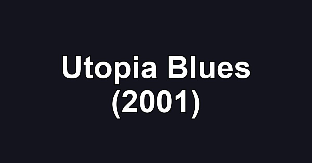 Utopia Blues (2001)