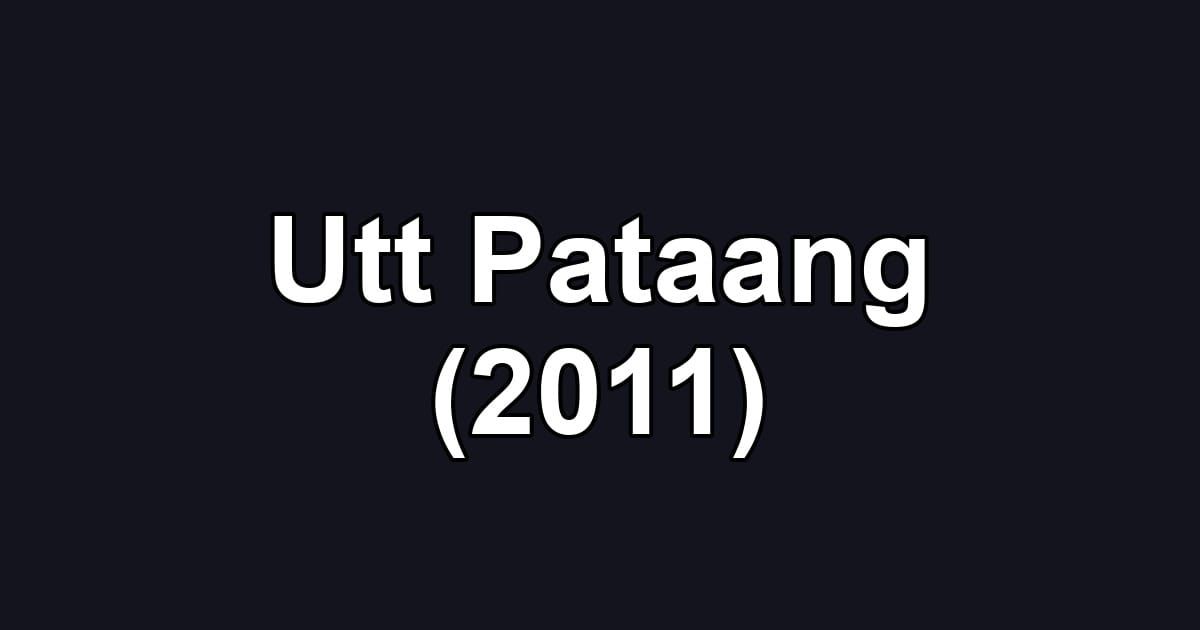 Utt Pataang (2011)