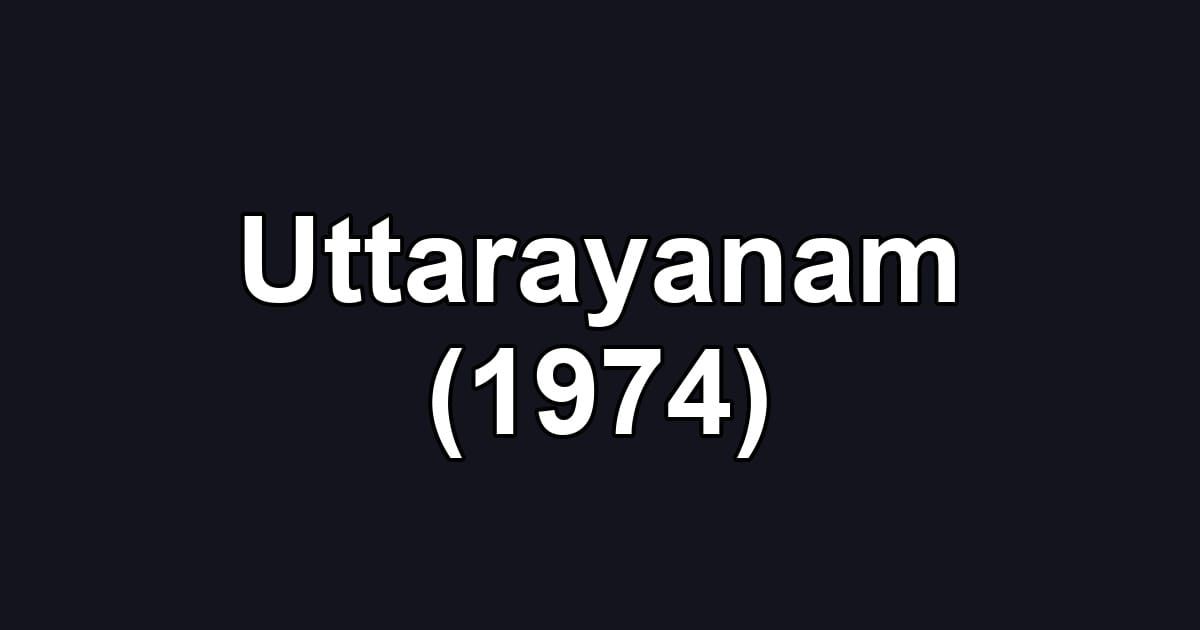 Uttarayanam (1974)