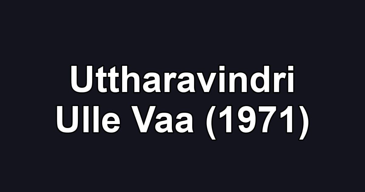 Uttharavindri Ulle Vaa (1971)