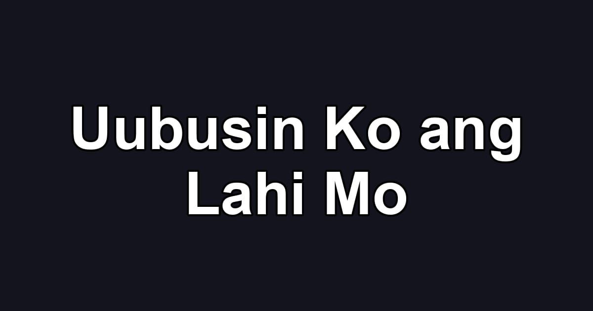 Uubusin Ko ang Lahi Mo