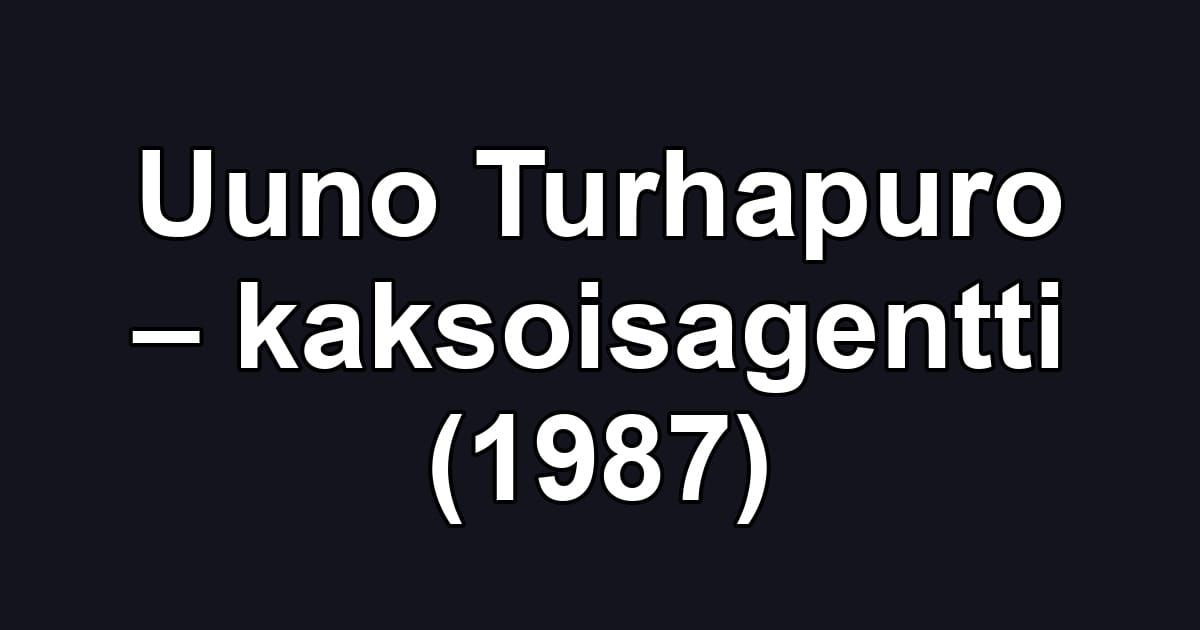 Uuno Turhapuro – kaksoisagentti (1987)