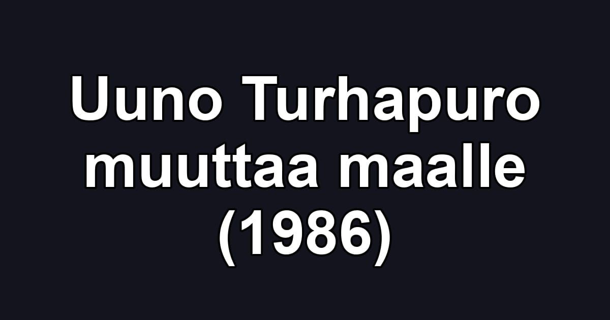 Uuno Turhapuro muuttaa maalle (1986)