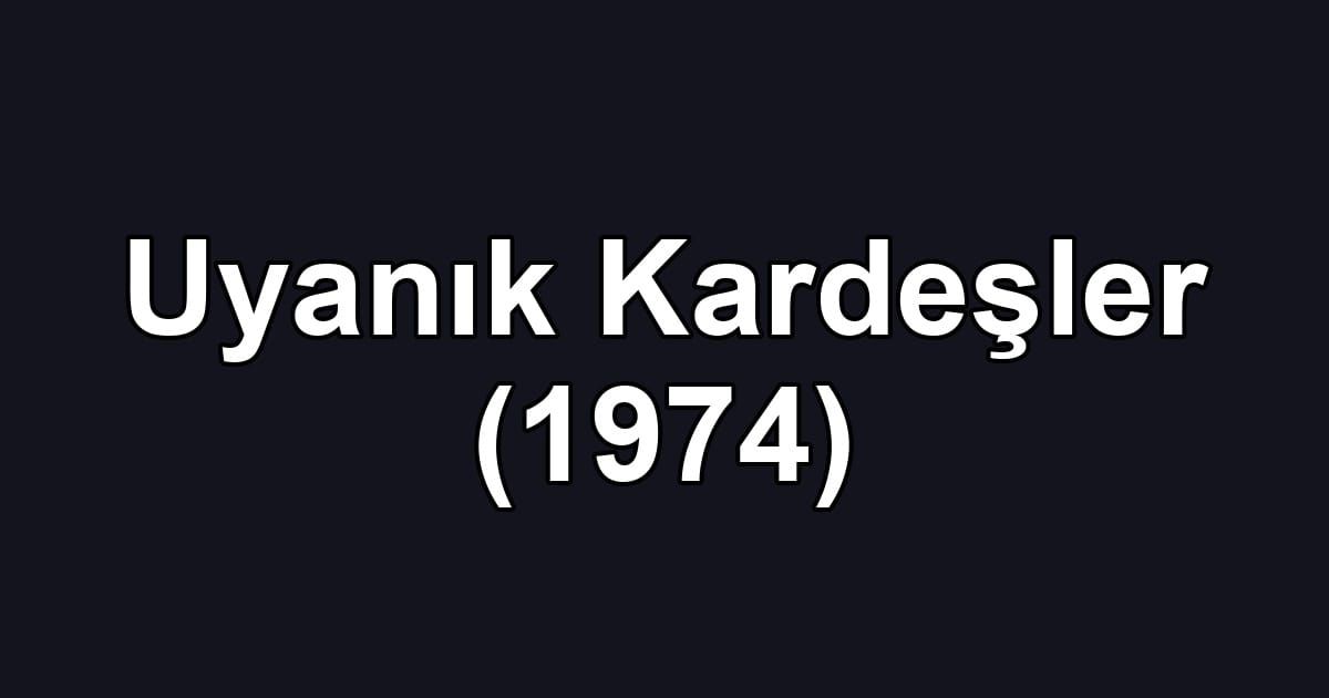 Uyanık Kardeşler (1974)
