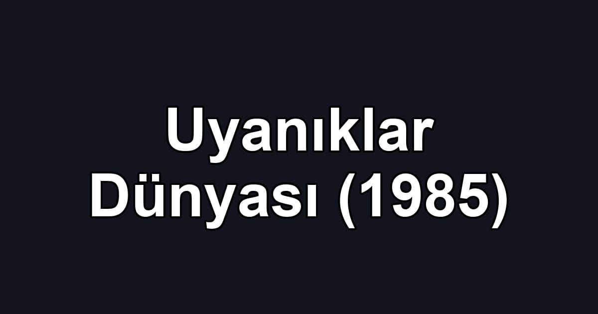 Uyanıklar Dünyası (1985)
