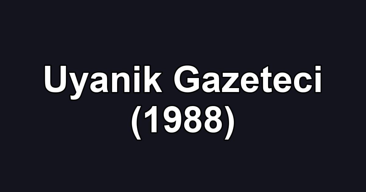 Uyanik Gazeteci (1988)