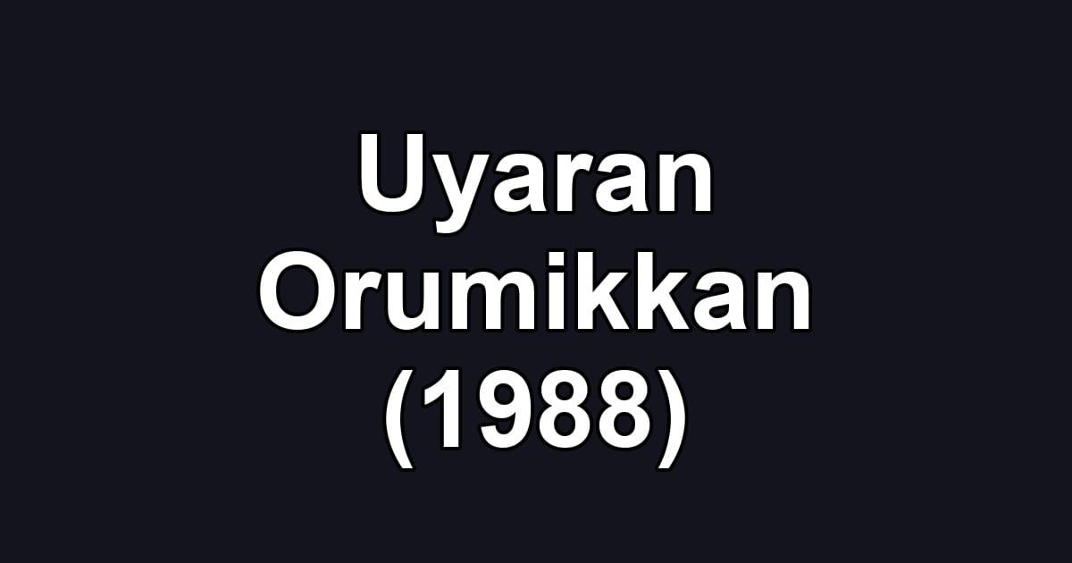 Uyaran Orumikkan (1988)