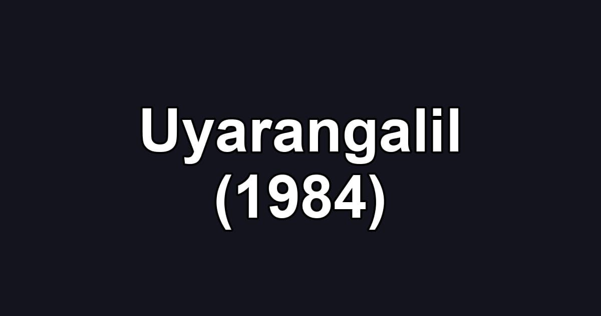 Uyarangalil (1984)