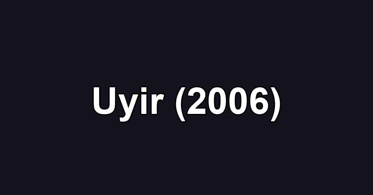 Uyir (2006)