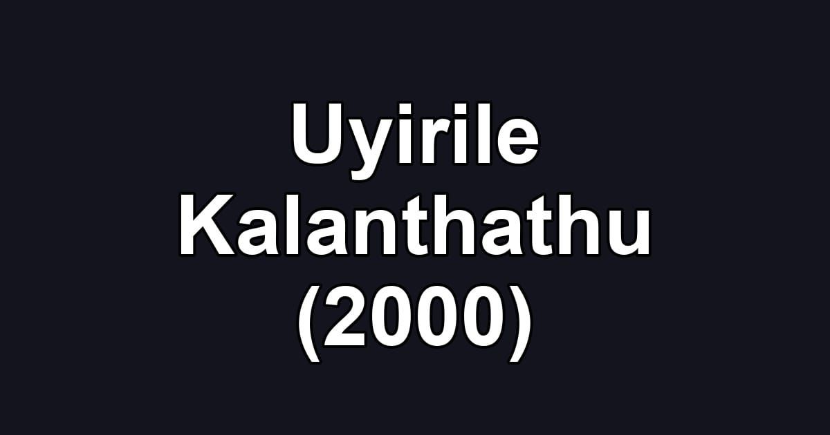 Uyirile Kalanthathu (2000)