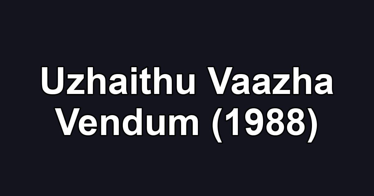 Uzhaithu Vaazha Vendum (1988)