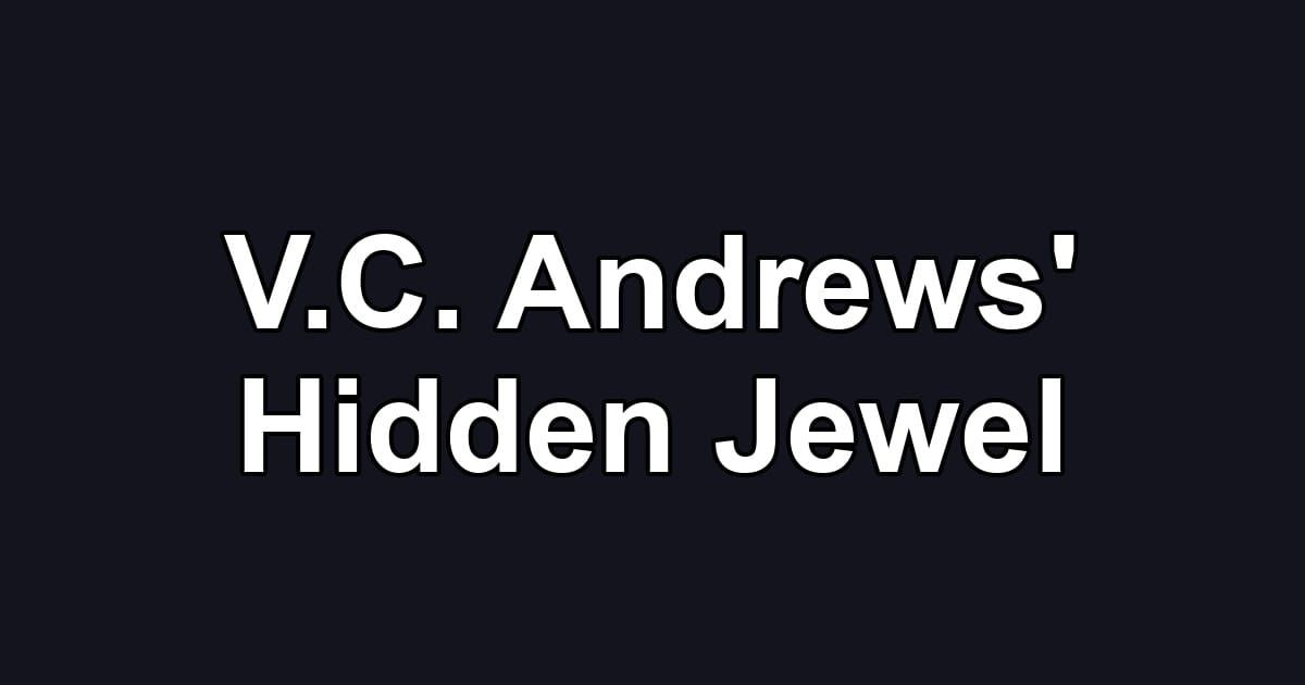 V.C. Andrews' Hidden Jewel