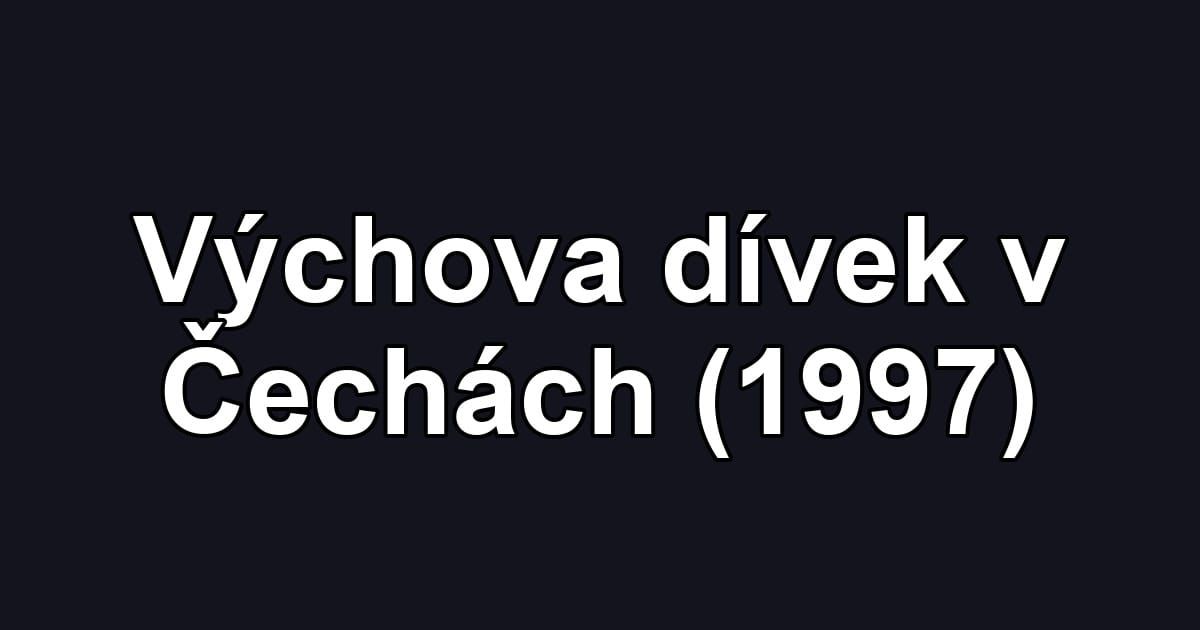 Výchova dívek v Čechách (1997)