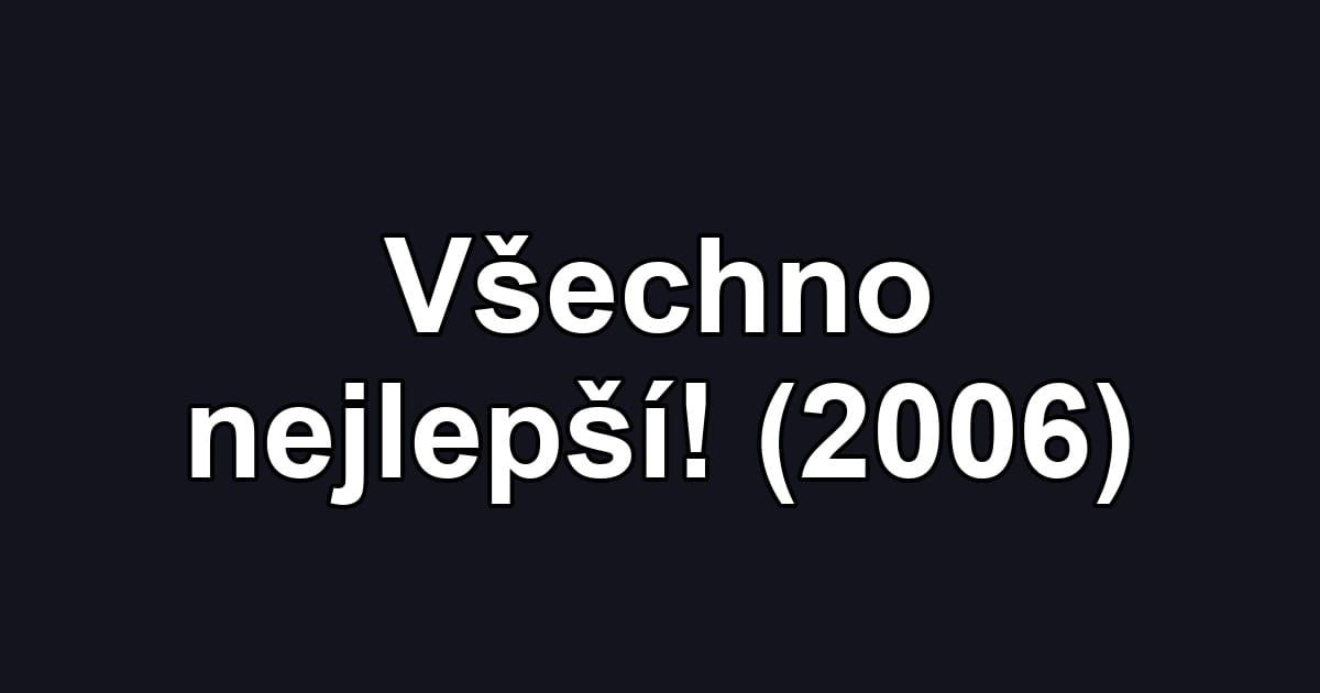 Všechno nejlepší! (2006)