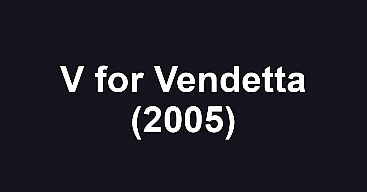 V for Vendetta (2005)