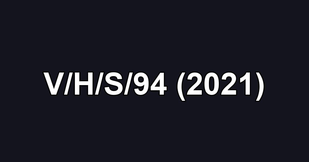 V/H/S/94 (2021)