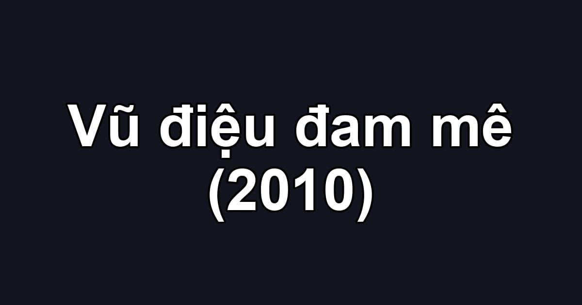 Vũ điệu đam mê (2010)