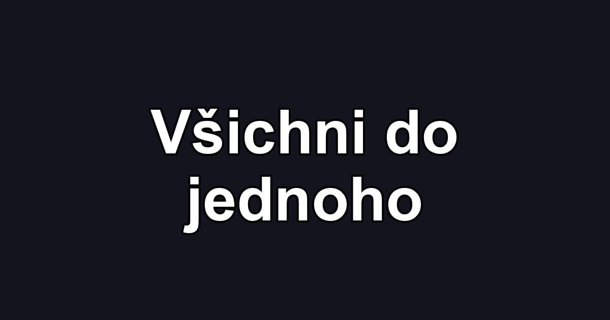 Všichni do jednoho