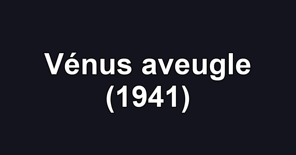 Vénus aveugle (1941)