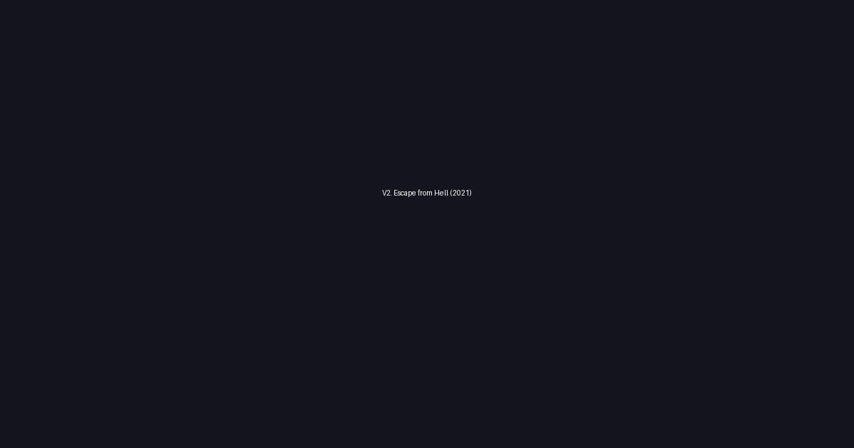 V2. Escape from Hell (2021)