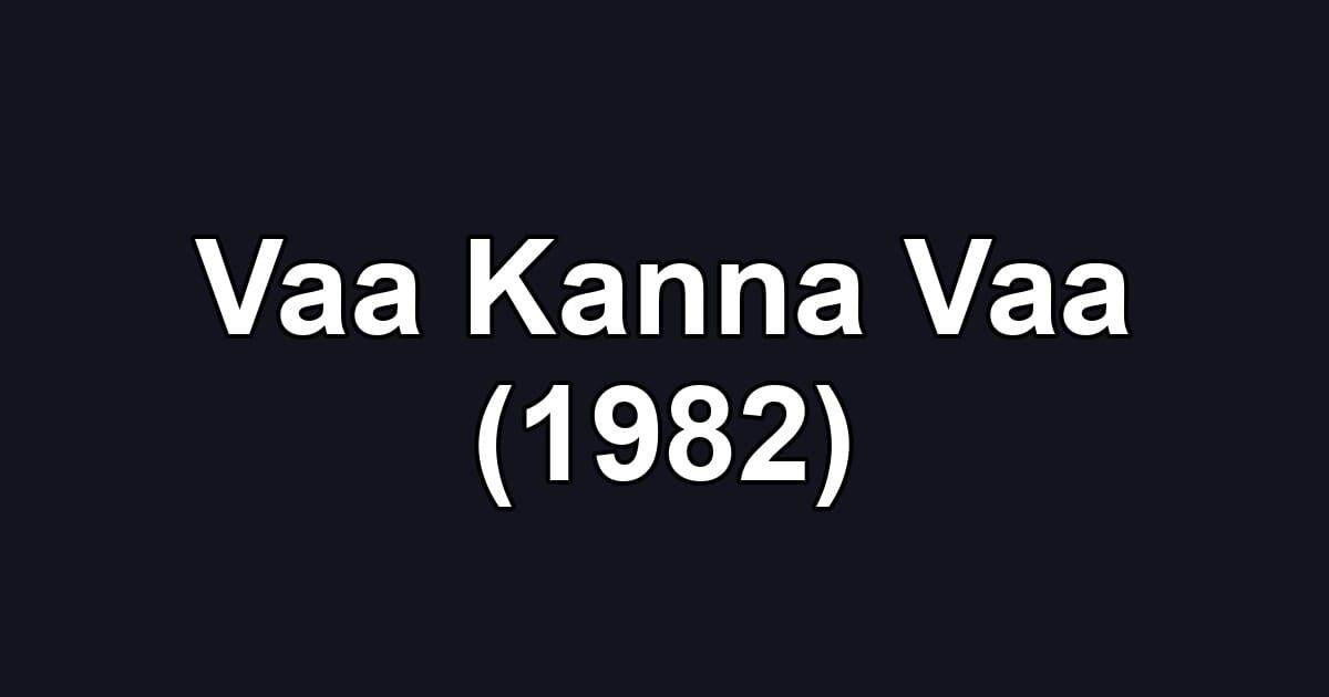 Vaa Kanna Vaa (1982)