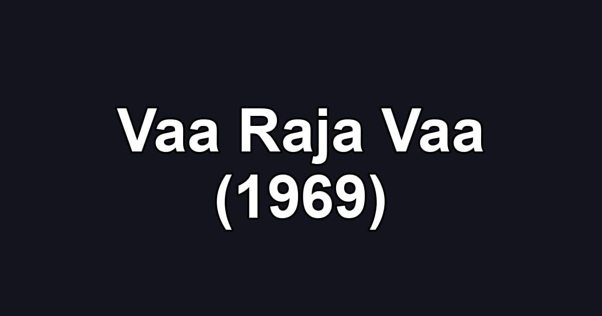 Vaa Raja Vaa (1969)