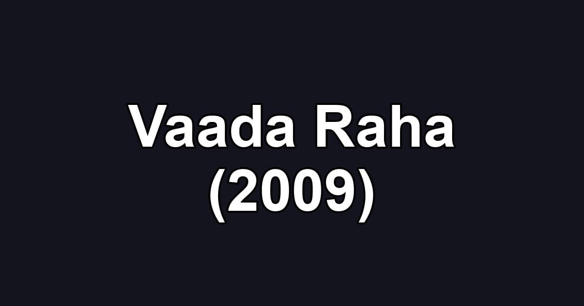 Vaada Raha (2009)