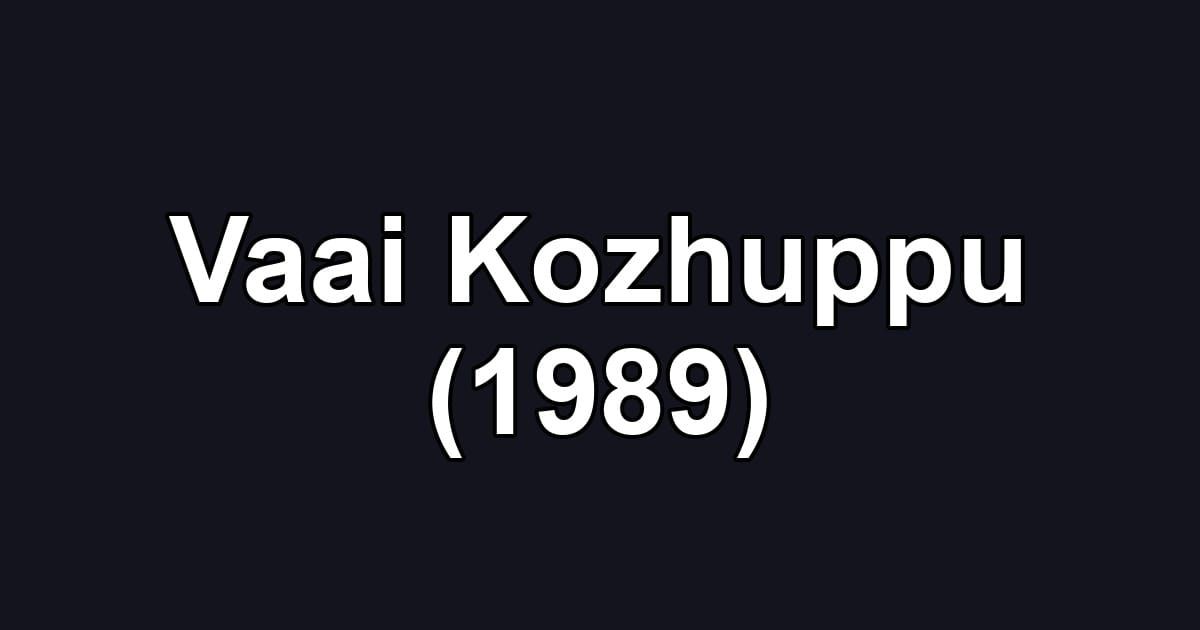 Vaai Kozhuppu (1989)